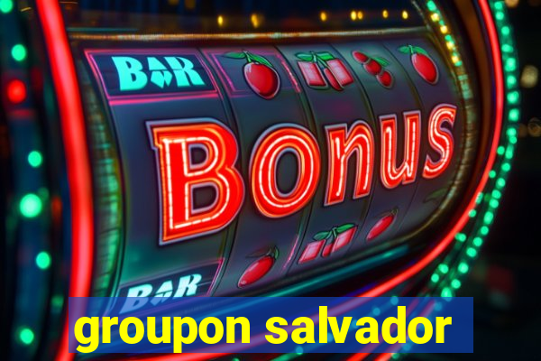 groupon salvador